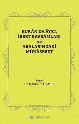 Kur’ân’da Âyet, İbret Kavramları ve Aralarındaki Münâsebet - Hiperlink Yayınları