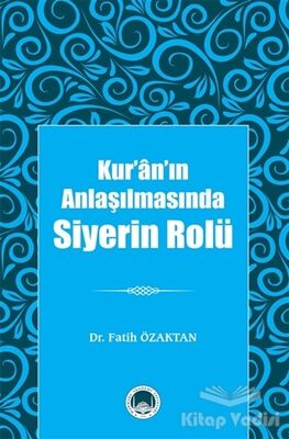 Kur’ân’ın Anlaşılmasında Siyerin Rolü - 1