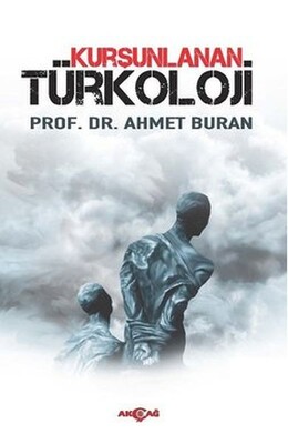 Kurşunlanan Türkoloji - Akçağ Yayınları
