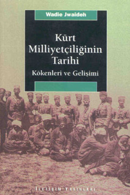 Kürt Milliyetçiliğinin Tarihi Kökenleri ve Gelişimi - İletişim Yayınları