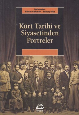 Kürt Tarihi ve Siyasetinden Portreler - İletişim Yayınları