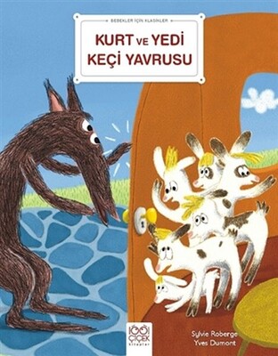 Kurt ve Yedi Keçi Yavrusu - Bebekler İçin Klasikler - 1001 Çiçek Kitaplar