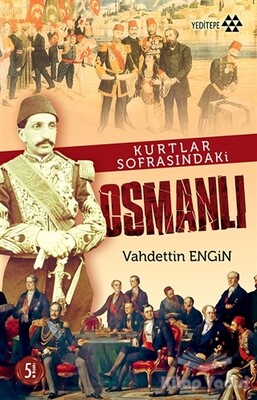 Kurtlar Sofrasındaki Osmanlı - Yeditepe Yayınevi