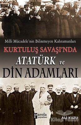 Kurtuluş Savaşında Atatürk ve Din Adamları - Parola Yayınları