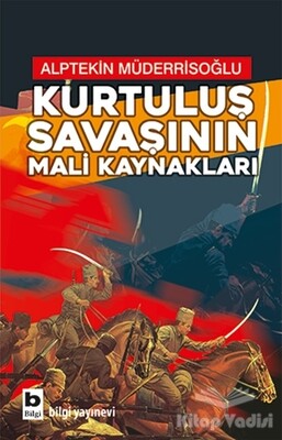 Kurtuluş Savaşının Mali Kaynakları - Bilgi Yayınevi