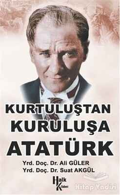 Kurtuluştan Kurtuluşa Atatürk - Halk Kitabevi