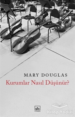 Kurumlar Nasıl Düşünür? - İthaki Yayınları