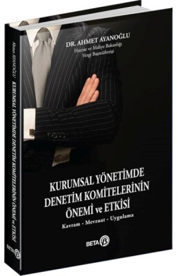 Kurumsal Yönetimde Denetim Komitelerinin Önemi ve Etkisi - Beta Basım Yayım