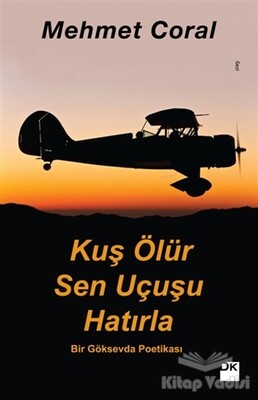 Kuş Ölür Sen Uçusu Hatırla - Doğan Kitap