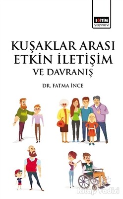 Kuşaklar Arası Etkin İletişim ve Davranış - Eğitim Yayınevi