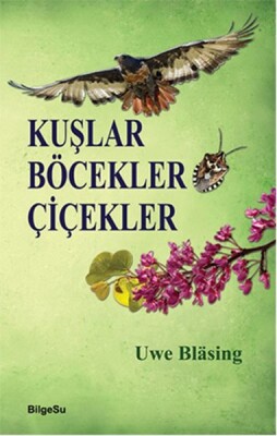 Kuşlar Böcekler Çiçekler - Bilgesu Yayıncılık