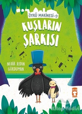 Kuşların Şarkısı - Öykü Makinesi 9 - Timaş Çocuk