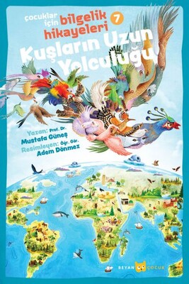 Kuşların Uzun Yolculuğu - Çocuklar İçin Bilgelik Hikayeleri 7 - Beyan Yayınları