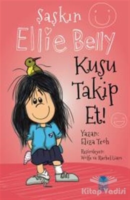 Kuşu Takip Et - Şaşkın Ellie Belly - Mavi Kirpi Kitap