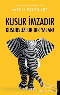 Kusur İmzadır Kusursuzluk Bir Yalan! - Destek Yayınları