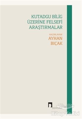 Kutadgu Bilig Üzerine Felsefi Araştırmalar - 1