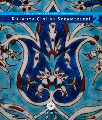 Kütahya Çini ve Seramikleri 2 - Pera Müzesi Yayınları