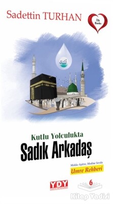 Kutlu Yolculukta Sadık Arkadaş - YDY Yayınları