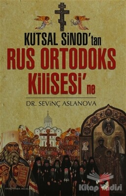 Kutsal Sinod'tan Rus Ortadoks Kilisesi'ne - IQ Kültür Sanat Yayıncılık