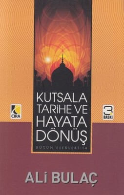 Kutsala Tarihe ve Hayata Dönüş - Çıra Yayınları