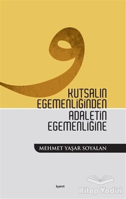 Kutsalın Egemenliğinden Adaletin Egemenliğine - İşaret Yayınları