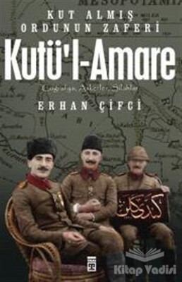 Kutü'l-Amare: Kut Almış Ordunun Zaferi - Timaş Yayınları