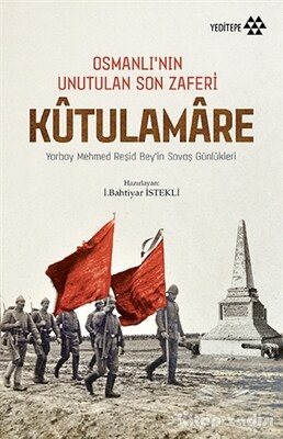 Kutulamare: Osmanlı’nın Unutulan Son Zaferi - Yeditepe Yayınevi