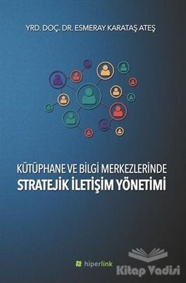 Kütüphane ve Bilgi Merkezlerinde Stratejik İletişim Yönetimi - 1