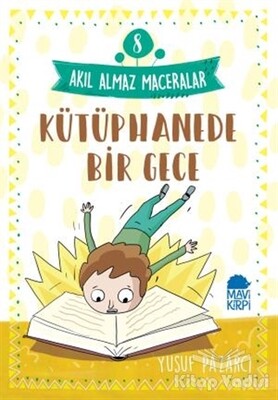 Kütüphanede Bir Gece - Akıl Almaz Maceralar 8 - Mavi Kirpi Kitap