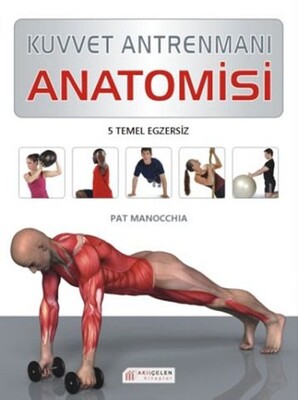 Kuvvet Antrenmanı Anatomisi - Akılçelen Kitaplar