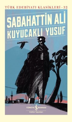 Kuyucaklı Yusuf - Türk Edebiyatı Klasikleri (Ciltli) - İş Bankası Kültür Yayınları