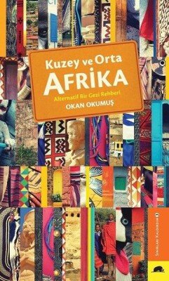 Kuzey ve Orta Afrika - Alternatif Bir Gezi Rehberi - Kolektif Kitap