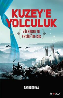 Kuzeye Yolculuk Zülkarneyn Yecüc Mecüc - 1