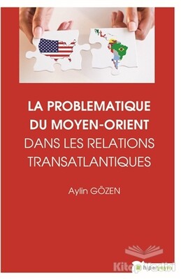 La Problematiqye Du Moyen - Orient Dans Les Relations Transatlantiques - Hiperlink Yayınları