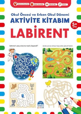 Labirent 5+ Yaş - Okul Öncesi ve Erken Okul Dönemi Aktivite Kitabım - Martı Yayınları