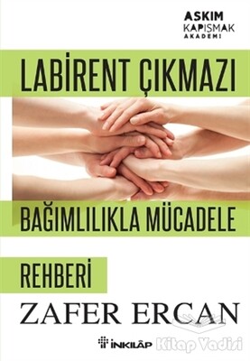 Labirent Çıkmazı - Bağımlılıkla Mücadele Rehberi - İnkılap Kitabevi