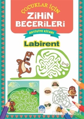 Labirent - Çocuklar İçin Zihin Becerileri Aktivite Kitabı - Martı Yayınları