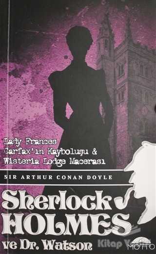 Motto Yayınları - Lady Frances Carfax'ın Kayboluşu ve Wisteria Lodge Macerası - Sherlock holmes ve Dr. Watson
