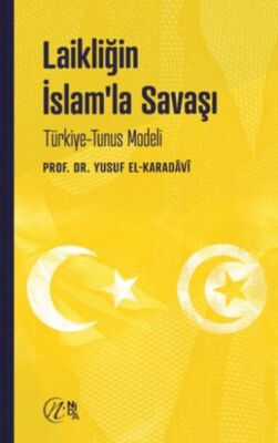 Laikliğin İslam’la Savaşı - Türkiye - Tunus Modeli - 1