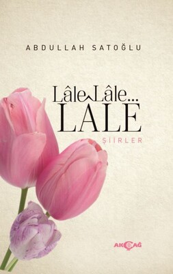 Lale Lale Lale Şiirler - Akçağ Yayınları