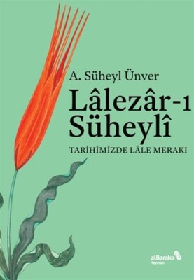 Lalezarı Süheyli - Tarihimizde Lale Merakı - Albaraka Yayınları