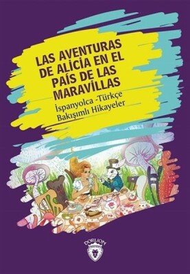 Las Aventuras de Alicia En El Pais de Las Maravill - Dorlion Yayınları