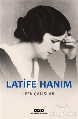 Latife Hanım - Yapı Kredi Yayınları