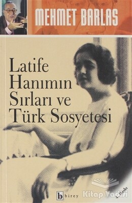 Latife Hanımın Sırları ve Türk Sosyetesi - Birey Yayıncılık