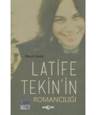 Latife Tekin'in Romancılığı - Akçağ Yayınları