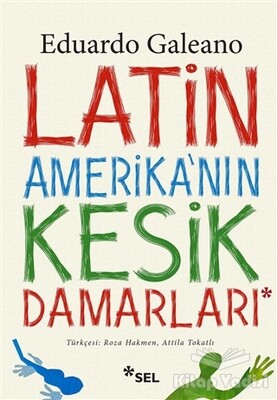 Latin Amerika'nın Kesik Damarları - Sel Yayınları