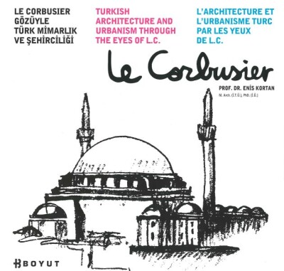Le Corbusier Gözüyle Türk Mimarlık ve Şehirciliği - Boyut Yayın Grubu