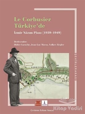 Le Corbusier Türkiye’de - İzmir Nazım Planı 1939 - 1949 - Kırmızı Kedi Yayınevi