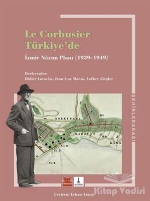 Le Corbusier Türkiye’de - İzmir Nazım Planı 1939 - 1949 - 2