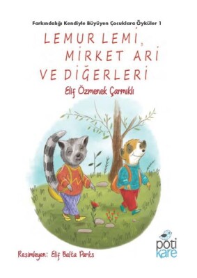 Lemur Lemi, Mirket Ari ve Diğerleri Elif Özmenek Çarmıklı - Pötikare Yayınları